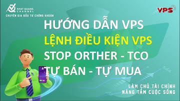 Hướng Đặt Lệnh Tự Động Cắt Lỗ - Chốt Lãi Cổ Phiếu (Stop Orther và TCO) Trong Chứng Khoán Cơ Sở VPS