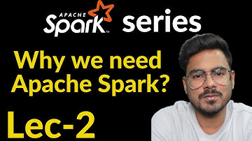 Why Apache spark | Lec-2