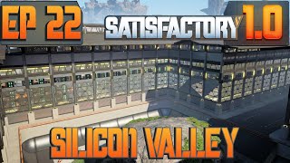 The Silicon Valley of Satisfactory (Ep 22 - Satisfactory 1.0 LP)