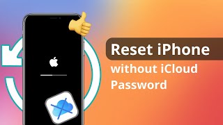 [3 Ways] How to Reset iPhone without iCloud Password 2023