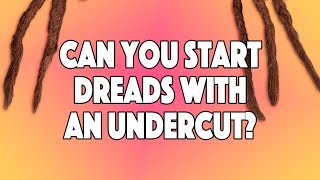 Can You Start Dreadlocks With Shaved Sides?