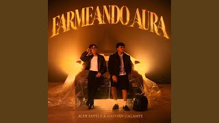 FARMEANDO AURA - Alex Favela & Nathan Galante