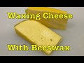 Waxing Cheese With Beeswax: How did it work out for us?