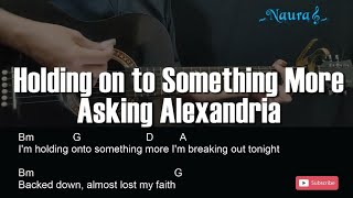 Asking Alexandria - Holding on to Something More Guitar Chords Lyrics