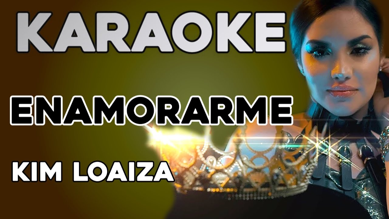 Kim Loaiza   Enamorarme KARAOKE