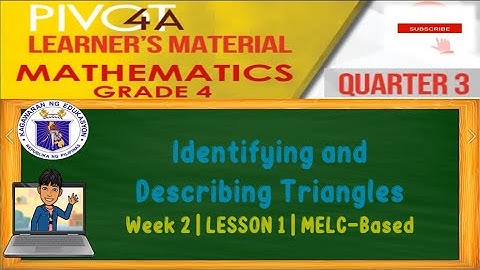MATH 4 | IDENTIFYING AND DESCRIBING TRIANGLES | WEEK 2 | LESSON 1 | QUARTER 3 | MELC-BASED