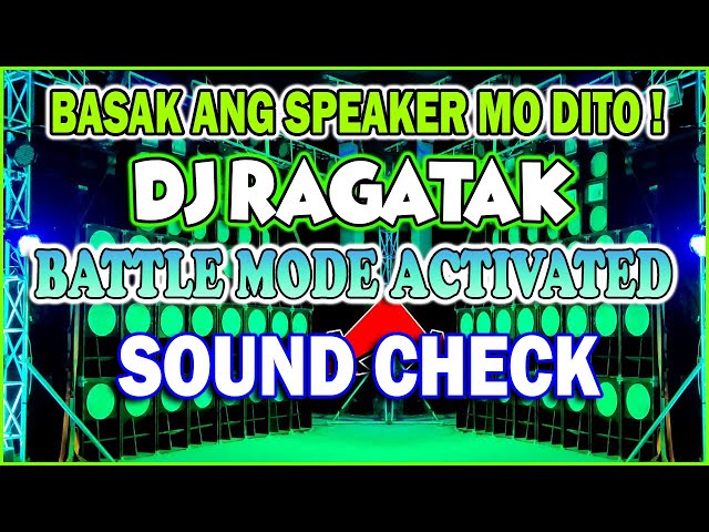 NEW DJ RAGATAK BATTLE REMIX 2024 💥 BATTLE MODE ACTIVATED SOUND CHECK . T - RAGATAK MIX ♪ class=