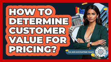How To Determine Customer Value For Pricing?