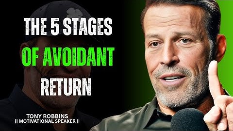 THE 5 STAGES OF AN AVOIDANT COMING BACK (STAGE 3 IS THE DANGER ZONE)  TONY ROBBINS MOTIVATION SPEECH