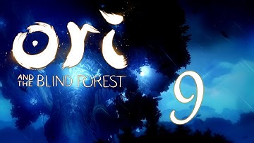 Ori and the Blind Forest - Part 9 - SO MANY ABILITIES