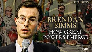 What Makes Great Powers Emerge | Brendan Simms: Great Powers in the 21st Century (2/4)