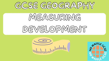 Measuring Development | GCSE GEOGRAPHY