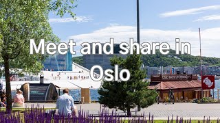 Meet and share in Oslo