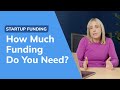 How to Determine How Much Funding You Need