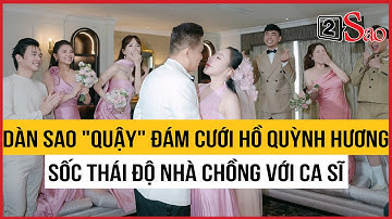 Dàn sao đình đám  quậy tung đám cưới Hồ Quỳnh Hương, sốc thái độ nhà chồng với ca sĩ | TIN GIẢI TRÍ