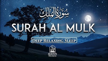Surah Al-Mulk (سورة الملك)| Relaxing Night Quran for Deep Sleep & Tranquility | Haven Holy Quran