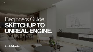 SketchUp to Unreal Engine  A Beginners Guide