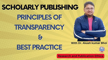 Principles of Transparency in Scholarly Publishing | eSupport for Research | 2022 | Dr. Akash Bhoi