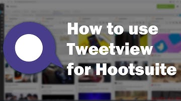 How to use Tweetview for Hootsuite