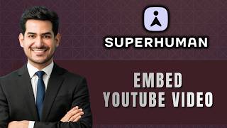 How to Embed Youtube Video in Superhuman Docs | Tutorial 2026