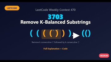 LeetCode Weekly Contest 470 | Problem 3703: Remove K-Balanced Substrings Explained