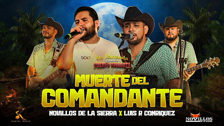 Novillos De La Sierra, Luis R Conriquez - Muerte del Comandante (En Vivo)