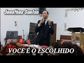 VOCÊ É O ESCOLHIDO - Jonathas Santos