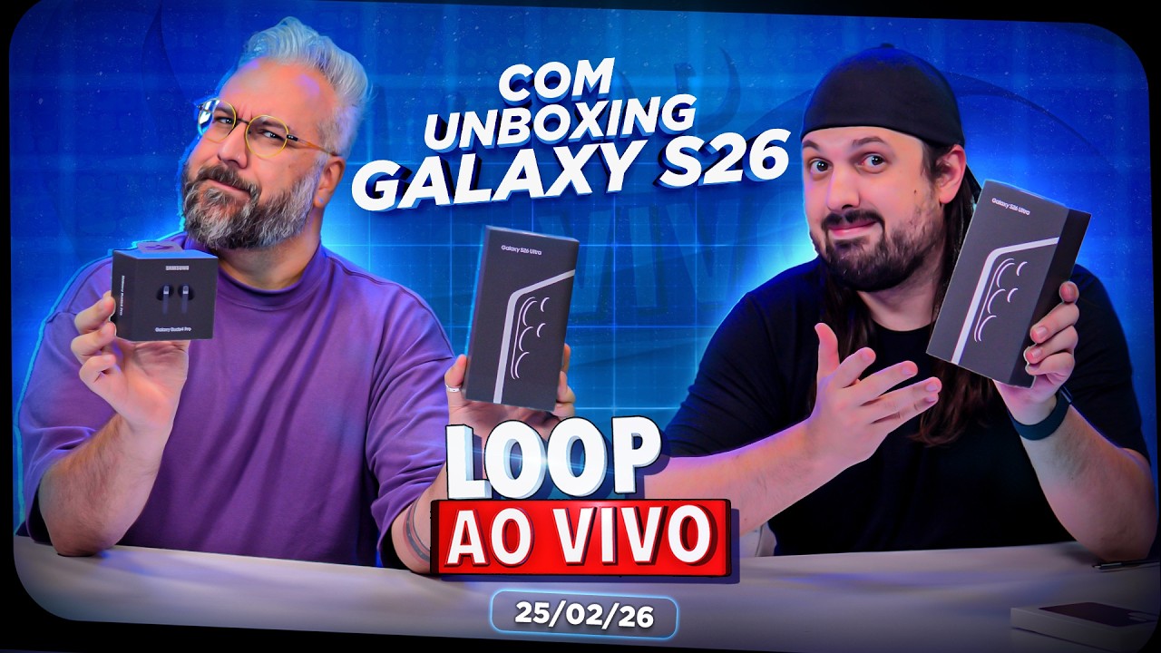 Unboxing do Galaxy S26 AO VIVO! (Loop ao Vivo - 25/02)
