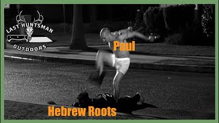 Hebrew Roots Psyop | Apostle Paul | From Former Hebrew Roots Guys