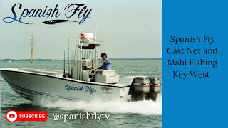 Spanish Fly Cast Net and Mahi Fishing Key West