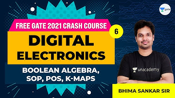 Digital Electronics | Boolean Algebra, SOP, POS, K-Maps | Lec 6 | GATE 2021 Crash Course