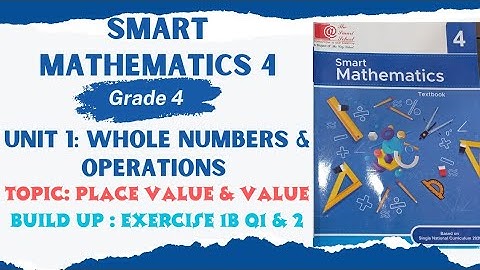 Smart Mathematics Grade 4 | Unit 1 - Whole Numbers & Operations | Exercise Build up 1B