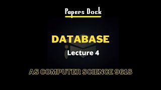 Database | As Computer Science | 9618 | Lecture 4