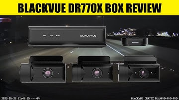 Blackvue DR770X Box Review - Most Secure 3 Channel Dash Cam