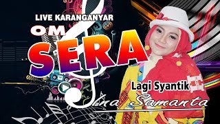 LAGI SYANTIK - OM SERA LIVE KARANGANYAR
