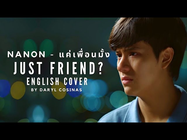 Just Friend (แค่เพื่อนมั้ง) | English Cover Ost. แค่เพื่อนครับเพื่อน - NANON KORAPAT class=