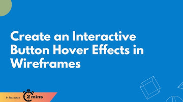 Create an Interactive Button Hover Effects in Wireframes