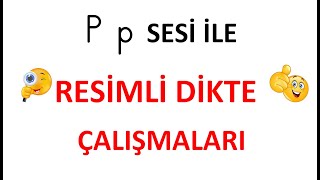 1.SINIF… '' P '' SESİ İLE RESİMLİ DİKTE VE HECE ÇALIŞMASI. Resimi