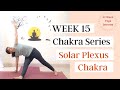 Week 15: Chakra Series - Solar Plexus Chakra | 52 Week Yoga Journey