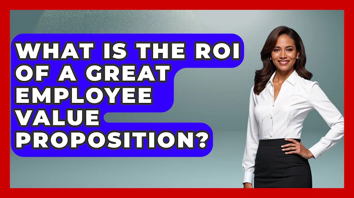 What Is The ROI Of A Great Employee Value Proposition? - Office Wellness Insights