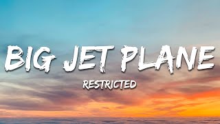 Restricted - Big Jet Plane (Lyrics) Resimi