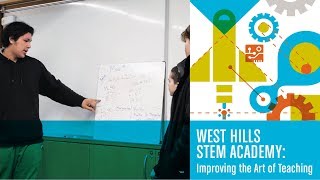 West Hills STEM Academy: Improving the Art of Teaching