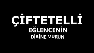 Çi̇ftetelli̇ Eğlenceni̇n Di̇bi̇ne Vurun