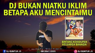 DJ BUKAN NIATKU X BETAPA AKU MENCINTAIMU SPECIAL REQ BINTANG KEHIDUPAN KELUARGA BAHAGIA - DJ GUNTUR