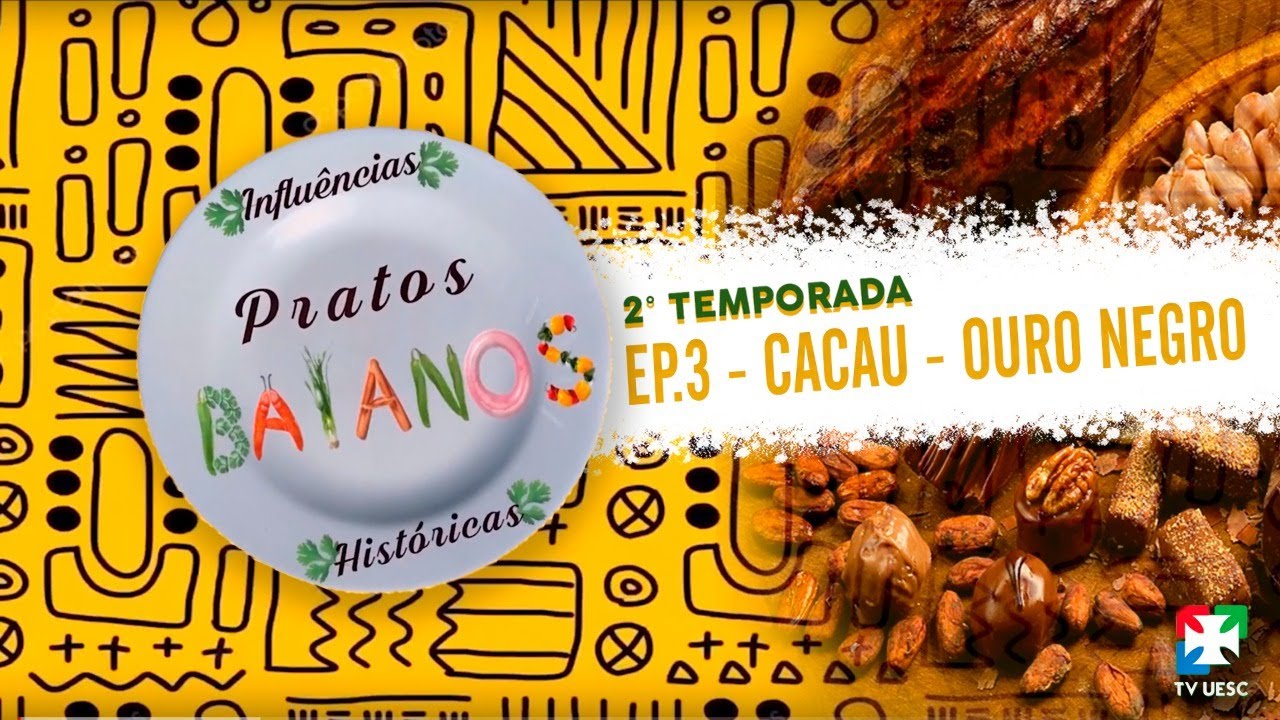 Pratos Baianos T2E3: Cacau - Ouro Negro