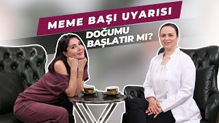 MEME BAŞI UYARISI DOĞUMU BAŞLATIR MI ?