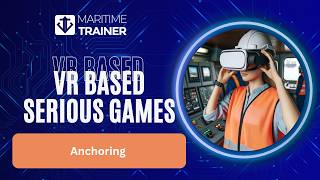 Safe Anchoring Operations in Virtual Reality Training | Maritime Trainer