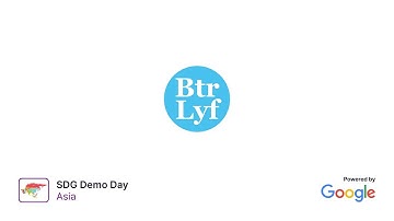 Google SDG Demo Day Asia - Btrlyf