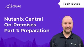 Nutanix Central On-Premises Deployment - Part 1, Preparation