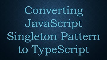 Converting JavaScript Singleton Pattern to TypeScript